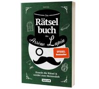 Das Rätselbuch des Arsène Lupin: Knackt die Rätsel & werdet zum Meisterdieb: