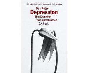 Das Ratsel Depression: Eine Krankheit wird ents, Hegerl, Althaus, Reiners.
