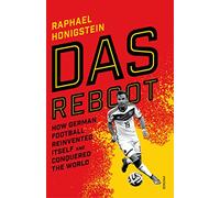 Das Reboot: How German Football Reinvented Itself and Conquered the World