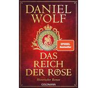 Das Reich der Rose: Historischer Roman