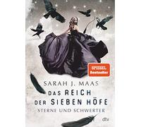 Das Reich der sieben Höfe - Sterne und Schwerter: Romantische Fantasy der Bestsellerautorin