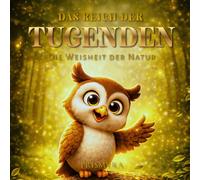 Das Reich der Tugenden: Die Weisheit der Natur