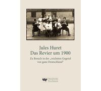 Das Revier um 1900: Zu Besuch in der "reichsten Gegend von ganz Deutschland"