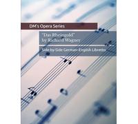 Das Rheingold: German-English Side-by-Side Opera Libretto