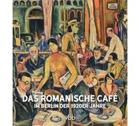 Das Romanische Café: im Berlin der 1920er Jahre