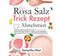Das rosa Salz-Trick-Rezept zum Abnehmen: Die wissenschaftlich fundierte Hormonkur für Frauen ab 35, um endlich hartnäckiges Bauchfett zu verlieren, den Cortisolspiegel zu senken und den Körper neu