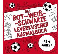 Das rot-weiß-schwarze Leverkusener Ausmalbuch (Die bunten Ausmalbücher)