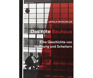 Das rote Bauhaus: Eine Geschichte von Hoffnung und Scheitern