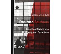 Das rote Bauhaus: Eine Geschichte von Hoffnung , Ursula-Muscheler.