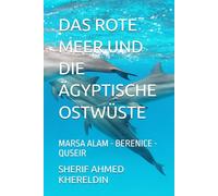 DAS ROTE MEER UND DIE ÄGYPTISCHE OSTWÜSTE: MARSA ALAM - BERENICE - QUSEIR (LE GUIDE SK)