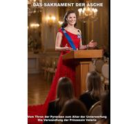 Das Sakrament der Asche: Vom Thron der Pyrenäen zum Altar der Unterwerfung Die Verwandlung der Prinzessin Valeria (Wie die KI das lieben lernte)