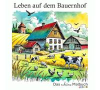 Das schöne Malbuch Junior: Leben auf dem Bauernhof