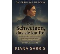 Das Schweigen, das sie kaufte: Politthriller über Geheimverträge, Schweigegeld und die Frage, wer den Preis für die Wahrheit zahlt (DIE ERBIN, DIE SIE SCHUF)