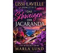Das Schweigen der Jacaranda: Ein Madeira-Krimi | Spannender Insel-Thriller (Lissi Lavelle ermittelt, Band 1) (Lissi Lavelle ermittelt: Madeira-Krimi-Serie)