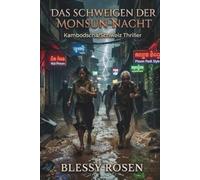 Das Schweigen der Monsun-Nacht: Ein Kambodscha-Schweiz-Thriller