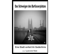 Das Schweigen des Barfüsserplatzes: Eine Stadt verliert ihr Gedächtnis: 12 (Schweizer Kriminalfälle)