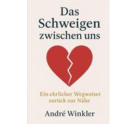 Das Schweigen zwischen uns: Ein ehrlicher Wegweiser zurück zur Nähe