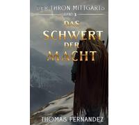 Das Schwert der Macht: Der Thron Mittgarts - Epische Sagenfantasy zwischen Römern, Goten und einem Schwertzeichen