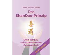 Das ShanDao-Prinzip: Dein Weg zu selbstbestimmter Gelassenheit