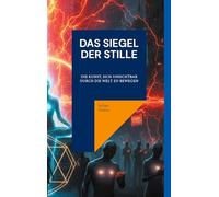 Das Siegel der Stille: Die Kunst, sich unsichtbar durch die Welt zu bewegen