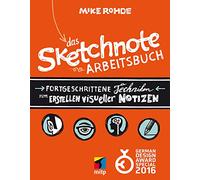 Das Sketchnote Arbeitsbuch: Fortgeschrittene Techniken zum Erstellen visueller Notizen