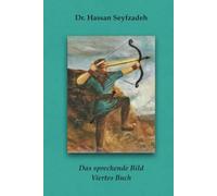 Das sprechende Bild: Ein Märchen, wie von Schahrzad in tausendundeiner Nacht. Viertes Buch