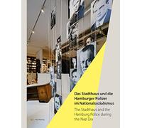 Das Stadthaus und die Hamburger Polizei im Nationalsozialismus/The Stadthaus and the Hamburg Police during the Nazi Era: Katalog der Ausstellungen im ... Exhibitions at the Stadthaus Remembrance Site