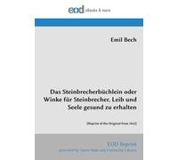 Das Steinbrecherbüchlein oder Winke für Steinbrecher, Leib und Seele gesund zu erhalten: [Reprint of the Original from 1842]