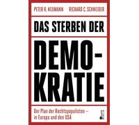 Das Sterben der Demokratie: Der Plan der Rechtspopulisten - in Europa und den USA | "Neumann/Schneider zeigen in analytischer Schärfe, wie der Parlamentarismus von innen erodiert." SZ