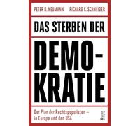 Das Sterben der Demokratie: Der Plan der Rechtspopulisten - in Europa und den USA | "Neumann/Schneider zeigen in analytischer Schärfe, wie der Parlamentarismus von innen erodiert." SZ