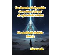 Das Sternentor der Pyramiden: Der verbotene Code und die außerirdische Wahrheit (Die entschlüsselte Wahrheit: Band)