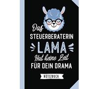 Das Steuerberaterin Lama hat keine Zeit für dein Drama: Notizbuch als Geschenk für eine Steuerberaterin - A5 - Lustige Geschenke zum Geburtstag oder Weihnachten