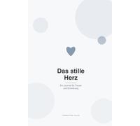 Das stille Herz: Ein Journal für Trauer und Erinnerung (Psychologische Hilfe im Alltag)