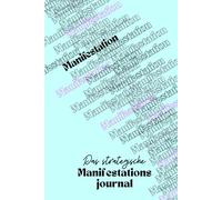 Das strategische Manifestationsjournal: Ein geführtes Tagebuch mit spirituellen Lektionen, Reflexionsfragen & täglichen Check-ins für 12 Wochen