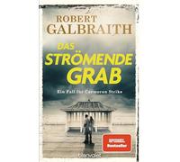 Das strömende Grab: Ein Fall für Cormoran Strike - Robert Galbraith ist das Pseudonym von Weltbestsellerautorin J.K. Rowling!