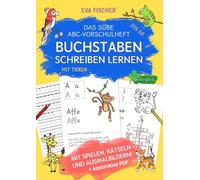 Das süße ABC-Vorschulheft mit Tieren: Spielend leicht Buchstaben schreiben lernen - Vorschule Übungsheft für Jungen und Mädchen ab 5 Jahren. (Mit Ausmalbildern, Rätseln und Spielen!)
