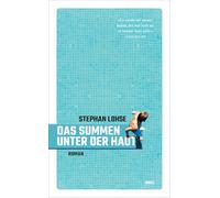 Das Summen unter der Haut: Roman | Zwei Jungen und ein kurzer Sommer | Von erster Liebe und Freundschaft - so leichtfüßig wie anrührend