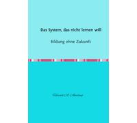 Das System, das nicht lernen will - Bildung ohne Zukunft
