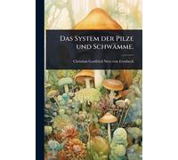 Das System der Pilze und Schwämme.