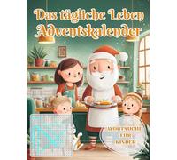 Das Tägliche Leben Adventskalender: 24 kindgerechte Wortsuchen rund um Alltag, Familie, Schule & Freizeit - jeden Tag ein neues Rätsel!