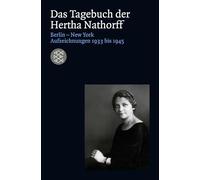 Das Tagebuch der Hertha Nathorff: Berlin-New York; Aufzeichnungen 1933 bis 1945