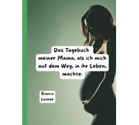 Das Tagebuch meiner Mama, als ich mich auf dem Weg, in ihr Leben machte.