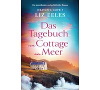 Das Tagebuch vom Cottage am Meer: Ein mitreißender und gefühlvoller Roman (Heaven's Cove)