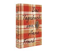 Das Tagebuch von Anne Frank: Die weltweit gültige und verbindliche Fassung des Tagebuchs der Anne Frank, autorisiert vom Anne Frank Fonds Basel