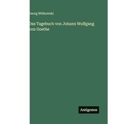 Das Tagebuch von Johann Wolfgang von Goethe