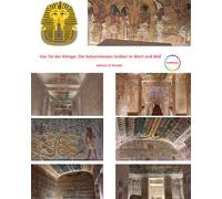 Das Tal der Könige: Die bekanntesten Gräber in Wort und Bild (Die Sehenswürdigkeiten Ägyptens)