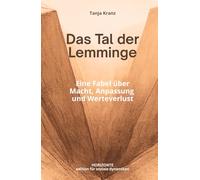 Das Tal der Lemminge - Eine Fabel über Macht, Anpassung und Werteverlust: Was geschieht, wenn Zugehörigkeit wichtiger wird als Haltung?