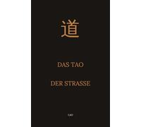Das Tao der Straße: Ein Kommentar zum Tao Te King