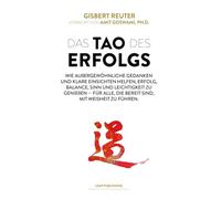 Das TAO des Gesunden Erfolgs: 101 Gut Sortierte Ideen für einen Quantensprung zu Wohltuenden Resultaten