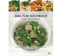 Das TCM-Kochbuch: Kulinarisch genießen nach Traditioneller Chinesischer Medizin. Gesunde, schlanke Küche - Ernährung nach den fünf Elementen (Sun Verlag)